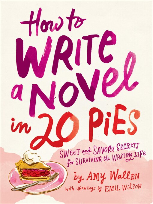 Title details for How to Write a Novel in 20 Pies by Amy Wallen - Available